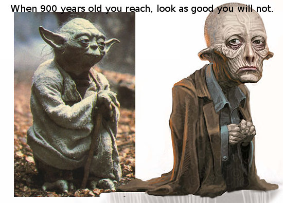 When 900 years old you reach, look as good you will not